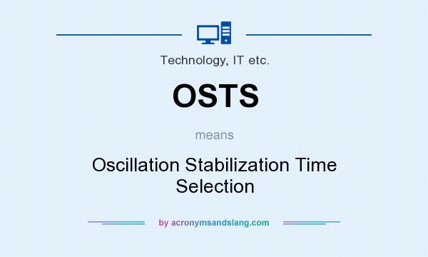 What does OSTS mean? It stands for Oscillation Stabilization Time Selection