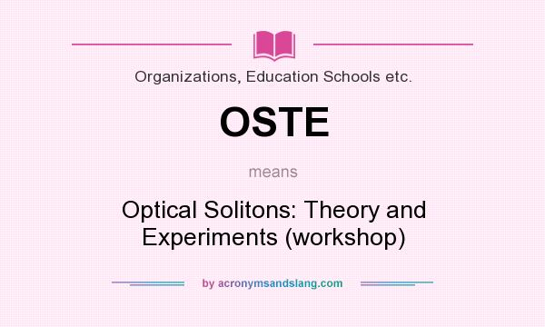 What does OSTE mean? It stands for Optical Solitons: Theory and Experiments (workshop)