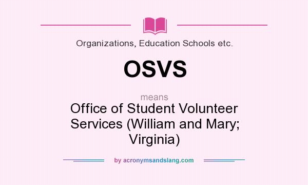 What does OSVS mean? It stands for Office of Student Volunteer Services (William and Mary; Virginia)