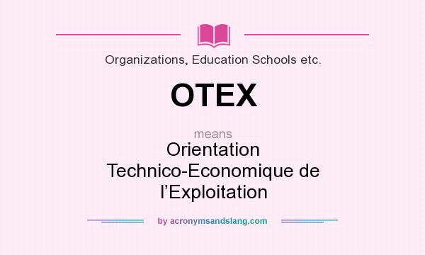 What does OTEX mean? It stands for Orientation Technico-Economique de l’Exploitation