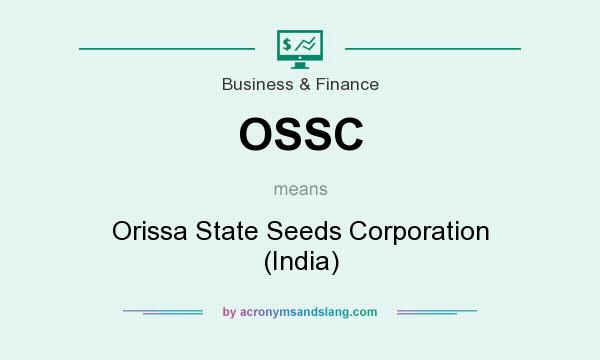 What does OSSC mean? It stands for Orissa State Seeds Corporation (India)