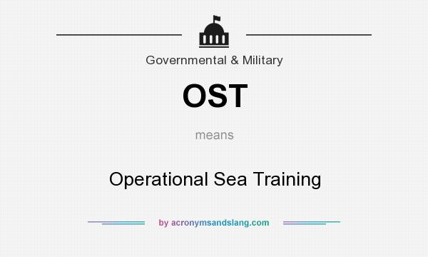 What does OST mean? It stands for Operational Sea Training