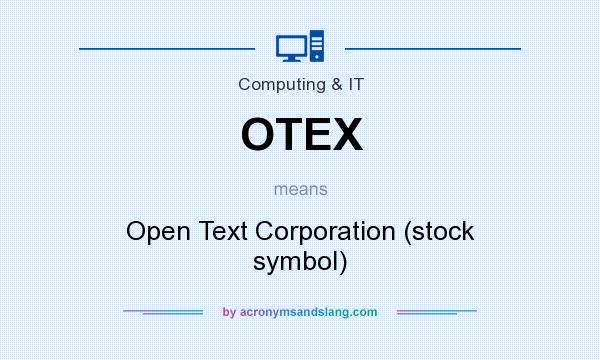 What does OTEX mean? It stands for Open Text Corporation (stock symbol)