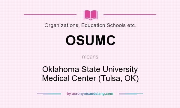 What does OSUMC mean? It stands for Oklahoma State University Medical Center (Tulsa, OK)
