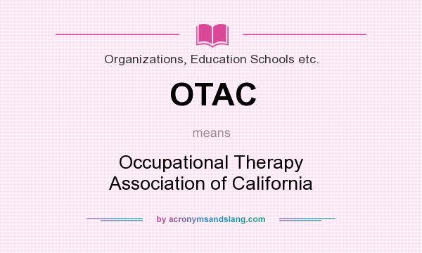 What does OTAC mean? It stands for Occupational Therapy Association of California