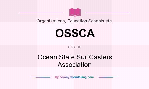 What does OSSCA mean? It stands for Ocean State SurfCasters Association