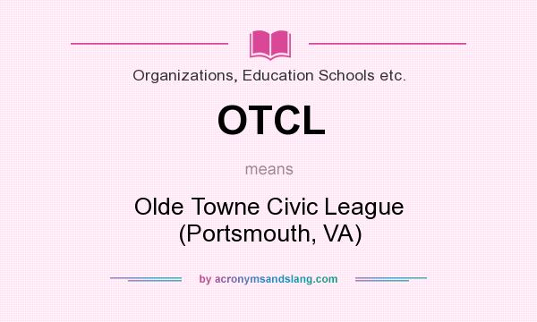 What does OTCL mean? It stands for Olde Towne Civic League (Portsmouth, VA)