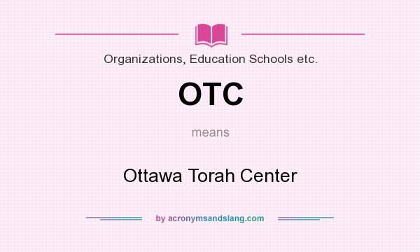 What does OTC mean? It stands for Ottawa Torah Center