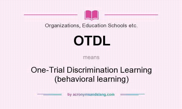 What does OTDL mean? It stands for One-Trial Discrimination Learning (behavioral learning)