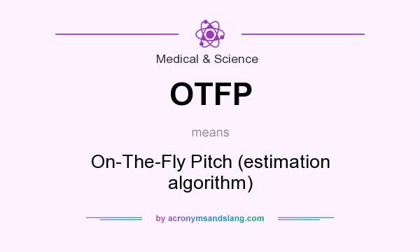 What does OTFP mean? It stands for On-The-Fly Pitch (estimation algorithm)