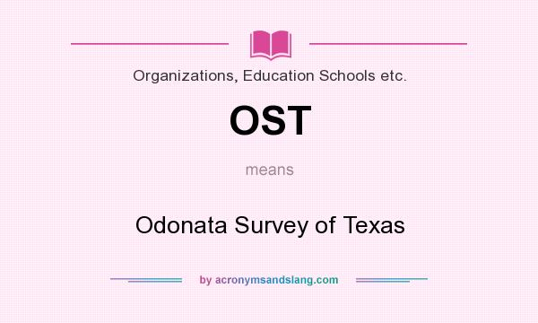 What does OST mean? It stands for Odonata Survey of Texas