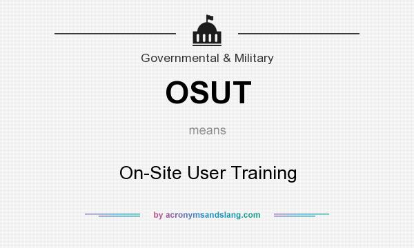 What does OSUT mean? It stands for On-Site User Training