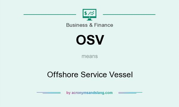 What does OSV mean? It stands for Offshore Service Vessel