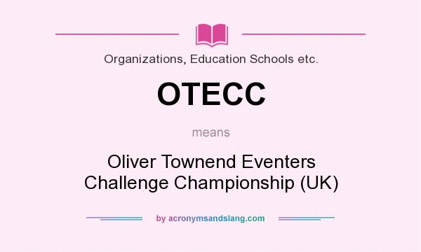 What does OTECC mean? It stands for Oliver Townend Eventers Challenge Championship (UK)