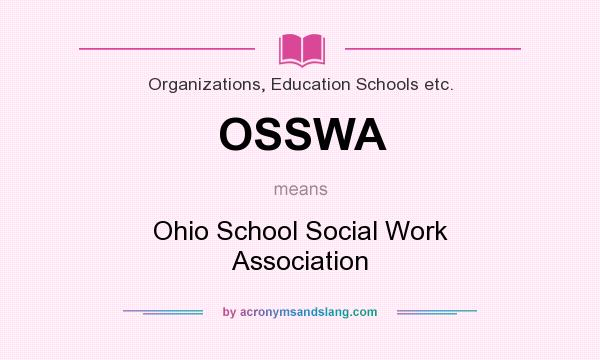 What does OSSWA mean? It stands for Ohio School Social Work Association