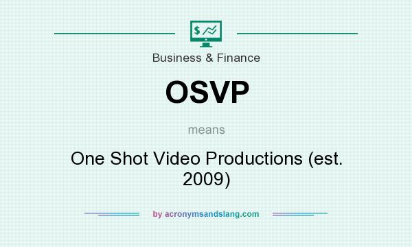 What does OSVP mean? It stands for One Shot Video Productions (est. 2009)