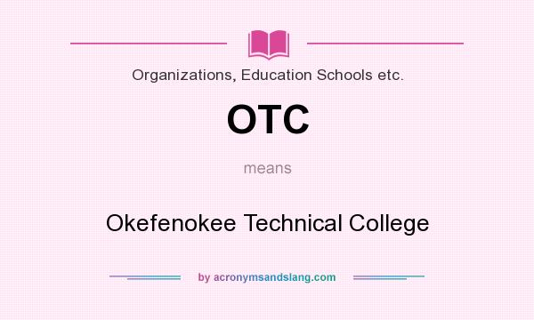 What does OTC mean? It stands for Okefenokee Technical College