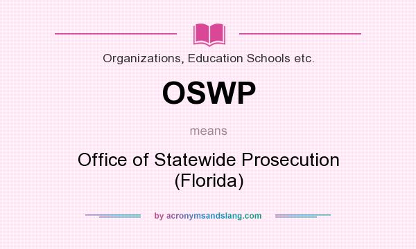 What does OSWP mean? It stands for Office of Statewide Prosecution (Florida)