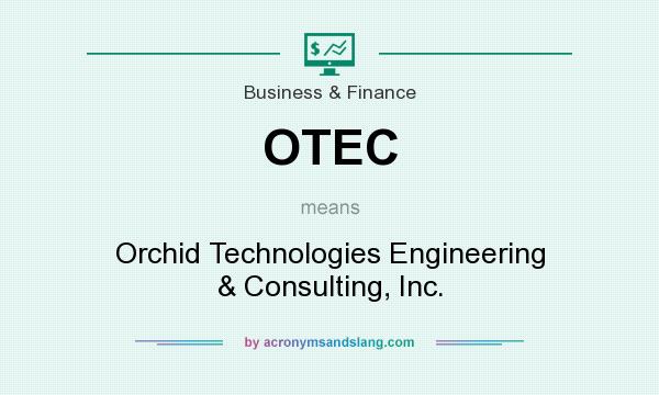 What does OTEC mean? It stands for Orchid Technologies Engineering & Consulting, Inc.