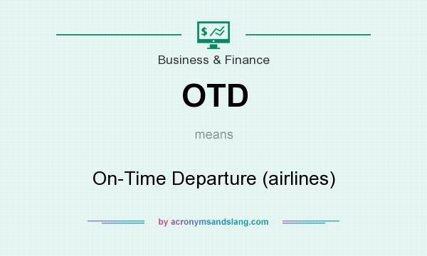 What does OTD mean? It stands for On-Time Departure (airlines)