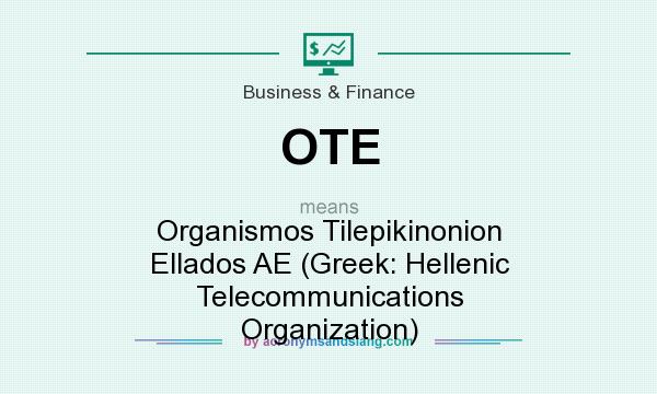 What does OTE mean? It stands for Organismos Tilepikinonion Ellados AE (Greek: Hellenic Telecommunications Organization)