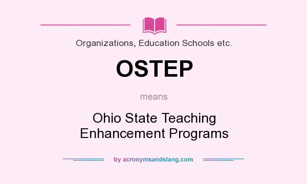 What does OSTEP mean? It stands for Ohio State Teaching Enhancement Programs