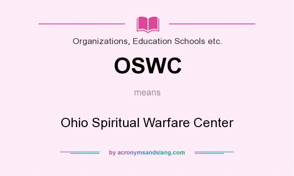 What does OSWC mean? It stands for Ohio Spiritual Warfare Center
