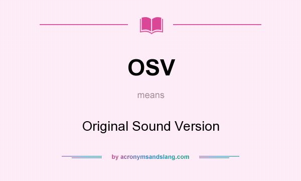 What does OSV mean? It stands for Original Sound Version