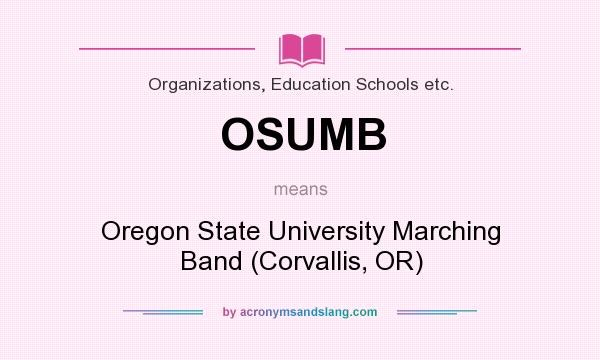 What does OSUMB mean? It stands for Oregon State University Marching Band (Corvallis, OR)
