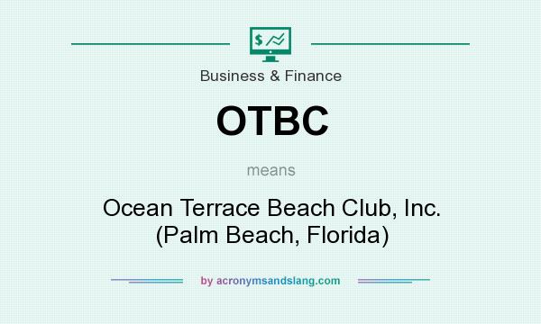 What does OTBC mean? It stands for Ocean Terrace Beach Club, Inc. (Palm Beach, Florida)