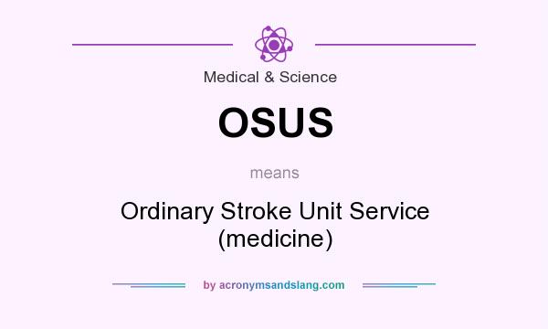 What does OSUS mean? It stands for Ordinary Stroke Unit Service (medicine)