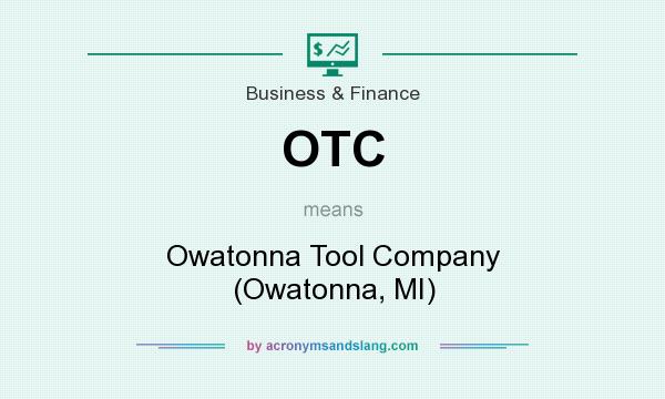 What does OTC mean? It stands for Owatonna Tool Company (Owatonna, MI)