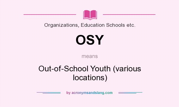 What does OSY mean? It stands for Out-of-School Youth (various locations)