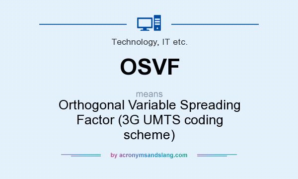 What does OSVF mean? It stands for Orthogonal Variable Spreading Factor (3G UMTS coding scheme)