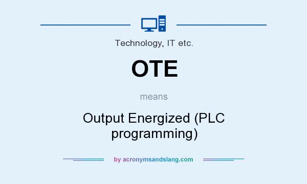 What does OTE mean? It stands for Output Energized (PLC programming)