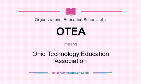 What does OTEA mean? It stands for Ohio Technology Education Association