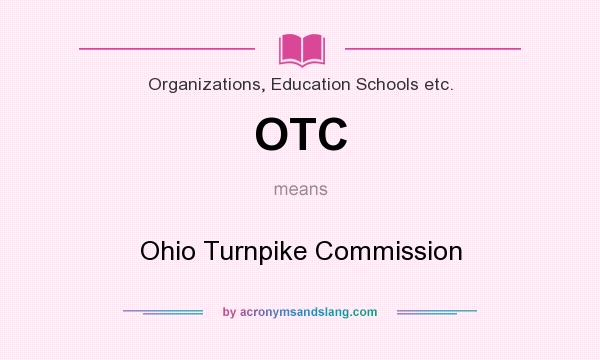 What does OTC mean? It stands for Ohio Turnpike Commission