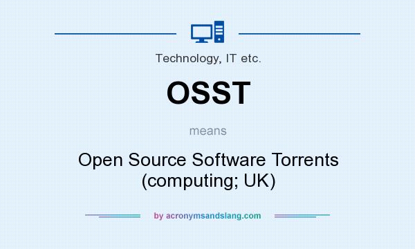 What does OSST mean? It stands for Open Source Software Torrents (computing; UK)