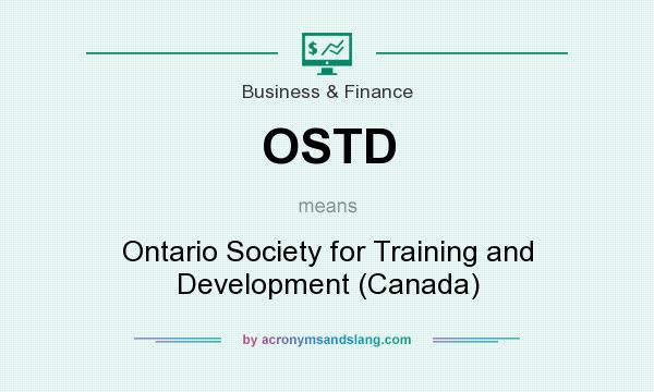 What does OSTD mean? It stands for Ontario Society for Training and Development (Canada)