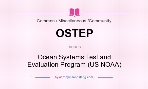 What does OSTEP mean? It stands for Ocean Systems Test and Evaluation Program (US NOAA)