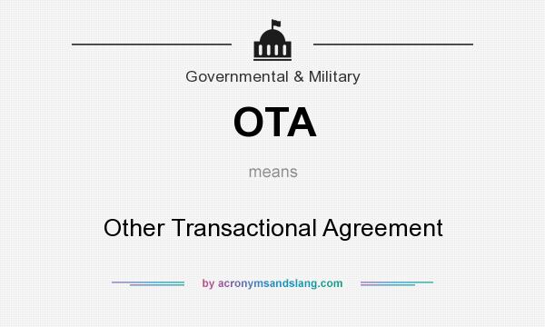 What does OTA mean? It stands for Other Transactional Agreement