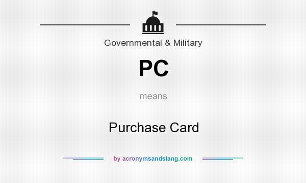 What does PC mean? It stands for Purchase Card