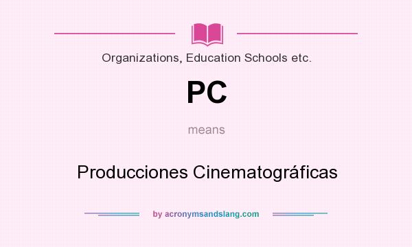 What does PC mean? It stands for Producciones Cinematográficas