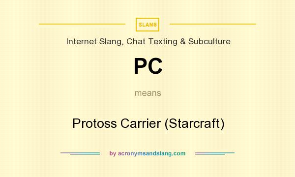 What does PC mean? It stands for Protoss Carrier (Starcraft)
