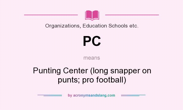 What does PC mean? It stands for Punting Center (long snapper on punts; pro football)