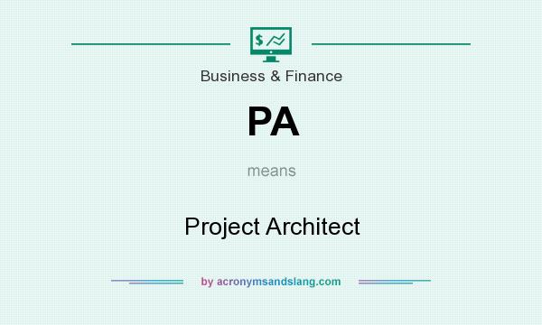 What does PA mean? It stands for Project Architect