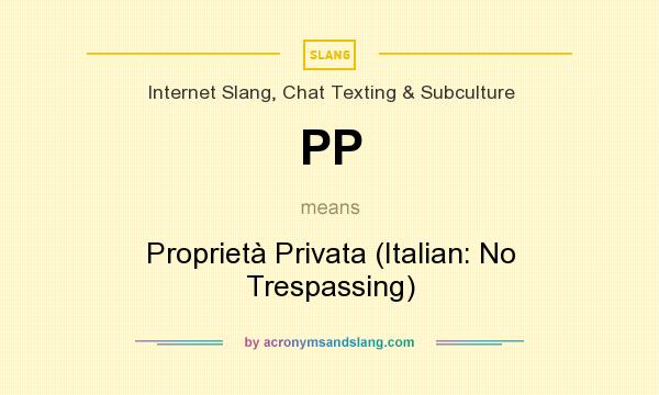 What does PP mean? It stands for Proprietà Privata (Italian: No Trespassing)