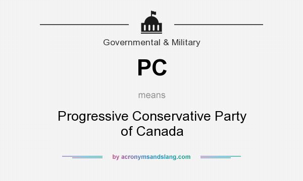 What does PC mean? It stands for Progressive Conservative Party of Canada