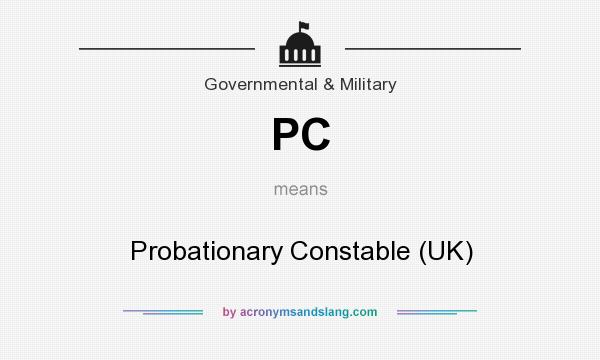 What does PC mean? It stands for Probationary Constable (UK)