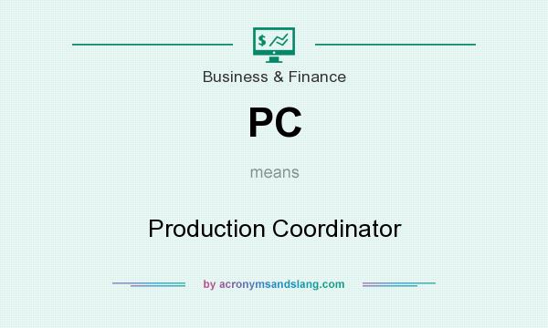 What does PC mean? It stands for Production Coordinator